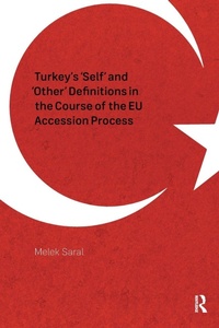Enlarge image Cover: Turkey's 'Self' and 'Other' Definitions in the Course of the EU Accession Process - Routledge
