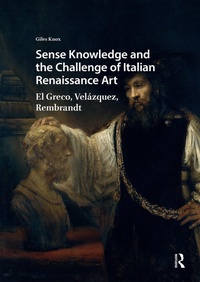 Enlarge image Cover: Sense Knowledge and the Challenge of Italian Renaissance Art - Routledge