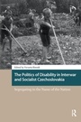 Cover: The Politics of Disability in Interwar and Socialist Czechoslovakia - Routledge