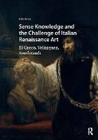 Enlarge image Cover: Sense Knowledge and the Challenge of Italian Renaissance Art - Routledge
