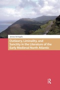 Cover: Outlawry, Liminality, and Sanctity in the Literature of the Early Medieval North Atlantic - Routledge