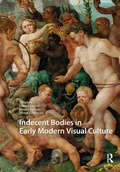 Cover: Indecent Bodies in Early Modern Visual Culture - Routledge