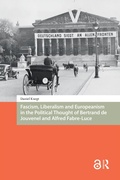 Cover: Fascism, Liberalism and Europeanism in the Political Thought of Bertrand de Jouvenel and Alfred Fabre-Luce - Routledge