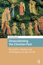 Cover: Desecularizing the Christian Past - Routledge
