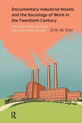 Cover: Documentary Industrial Novels and the Sociology of Work in the Twentieth Century - Routledge