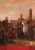Cover: The Mass Market for History Paintings in Seventeenth-Century Amsterdam - Routledge