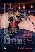 Cover: Film Festivals, Ideology and Italian Art Cinema - Routledge