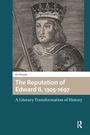 Cover: The Reputation of Edward II, 1305-1697 - Routledge