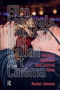 Cover: Film Festivals, Ideology and Italian Art Cinema - Routledge