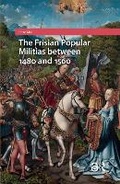 Cover: The Frisian Popular Militias between 1480 and 1560 - Routledge