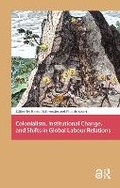 Cover: Colonialism, Institutional Change, and Shifts in Global Labour Relations - Routledge
