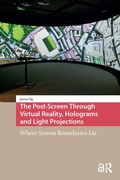 Cover: The Post-Screen Through Virtual Reality, Holograms and Light Projections - Routledge