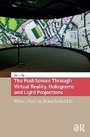 Cover: The Post-Screen Through Virtual Reality, Holograms and Light Projections - Routledge
