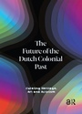 Cover: The Future of the Dutch Colonial Past - Routledge