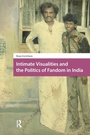 Cover: Intimate Visualities and the Politics of Fandom in India - Routledge