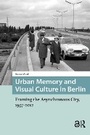 Cover: Urban Memory and Visual Culture in Berlin - Routledge