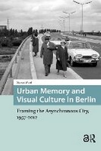 Enlarge image Cover: Urban Memory and Visual Culture in Berlin - Routledge