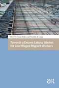 Cover: Towards a Decent Labour Market for Low-Waged Migrant Workers - Routledge