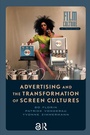 Cover: Advertising and the Transformation of Screen Cultures - Routledge
