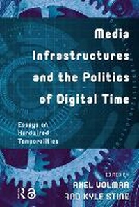 Enlarge image Cover: Media Infrastructures and the Politics of Digital Time - Routledge