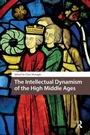 Cover: The Intellectual Dynamism of the High Middle Ages - Routledge
