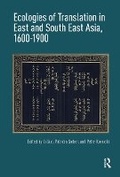 Cover: Ecologies of Translation in East and South East Asia, 1600-1900 - Routledge