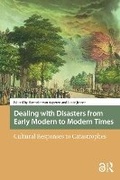 Cover: Dealing with Disasters from Early Modern to Modern Times - Routledge
