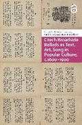 Cover: Czech Broadside Ballads as Text, Art, Song in Popular Culture, c.1600-1900 - Routledge