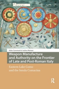 Bild: Weapon Manufacture and Authority on the Frontier of Late and Post-Roman Italy - Routledge