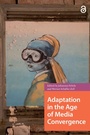 Cover: Adaptation in the Age of Media Convergence - Routledge