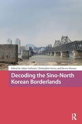 Cover: Decoding the Sino-North Korean Borderlands - Routledge
