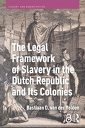 Cover: The Legal Framework of Slavery in the Dutch Republic and Its Colonies - Routledge