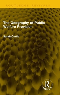 Enlarge image Cover: The Geography of Public Welfare Provision - Routledge