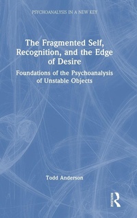 Enlarge image Cover: The Fragmented Self, Recognition, and the Edge of Desire - Routledge