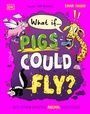 Cover: What If... Pigs Could Fly? - DK Children