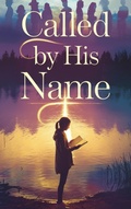 Cover: Called by His Name (Young Adult Fiction: Religious - Christian -General, #4) - Arcane Horizons Publishing