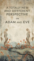 Cover: A Totally New and Different Perspective on Adam and Eve - Michael Koplitz
