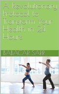 Cover: A Revolutionary Protocol to Transform Your Health in 24 Hours - Babacar sarr