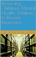 Cover: Preserving Children's Mental Health: Solutions to Prevent Depression (Self-help, #126) - Babacar sarr