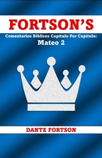 Abbildung von: Fortson's Comentarios Bíblicos Capítulo Por Capítulo: Mateo 2 (Fortson's Comentarios Bílicos Capítulo Por Capítulo) - Dante Fortson