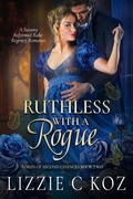 Cover: Ruthless with a Rogue (Lords of Second Chances, #2) - Lizzie C Koz