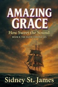 Cover: Amazing Grace - How Sweet the Sound (The Faith Chronicles, #8) - Beebop Publishing Group