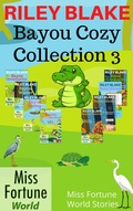 Cover: Bayou Cozy Collection 3   (Miss Fortune World: Bayou Cozy Romantic Thrills) - J&R Fan Fiction