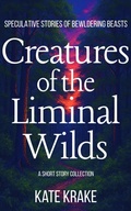 Cover: Creatures of the Liminal Wilds - Sylvan Star Press