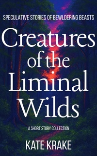 Enlarge image Cover: Creatures of the Liminal Wilds - Sylvan Star Press