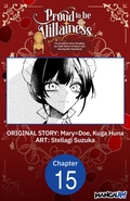 Cover: Proud to be the Villainess: I'm Doomed After Stealing my Half-Sister's Fiance and Having Her Banished #015 - Square Enix