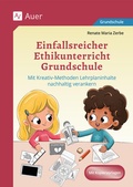 Cover: Einfallsreicher Ethikunterricht Grundschule - Auer Verlag in der AAP Lehrerwelt GmbH
