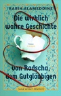 Bild: Die wirklich wahre Geschichte von Radscha, dem Gutgl&auml;ubigen (und seiner Mutter) - C.H.BECK