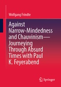 Cover: Against Narrow-Mindedness and Chauvinism - Journeying Through Absurd Times with Paul K. Feyerabend - Springer