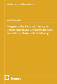 Abbildung von: Die gesetzliche Berücksichtigung der Determinanten der Verkehrsmittelwahl im Lichte der Radverkehrsförderung - Nomos
